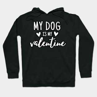 My dog is my valentine Hoodie